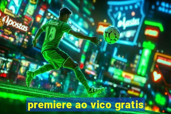 premiere ao vico gratis